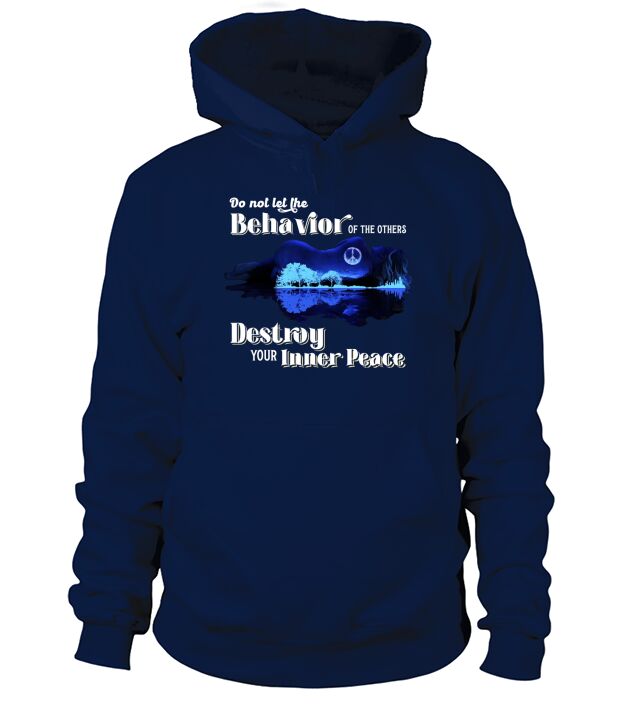 Guitar Do Not Let The Behavior Of The Others Destroy Your Inner Peace Hoodie Unisex