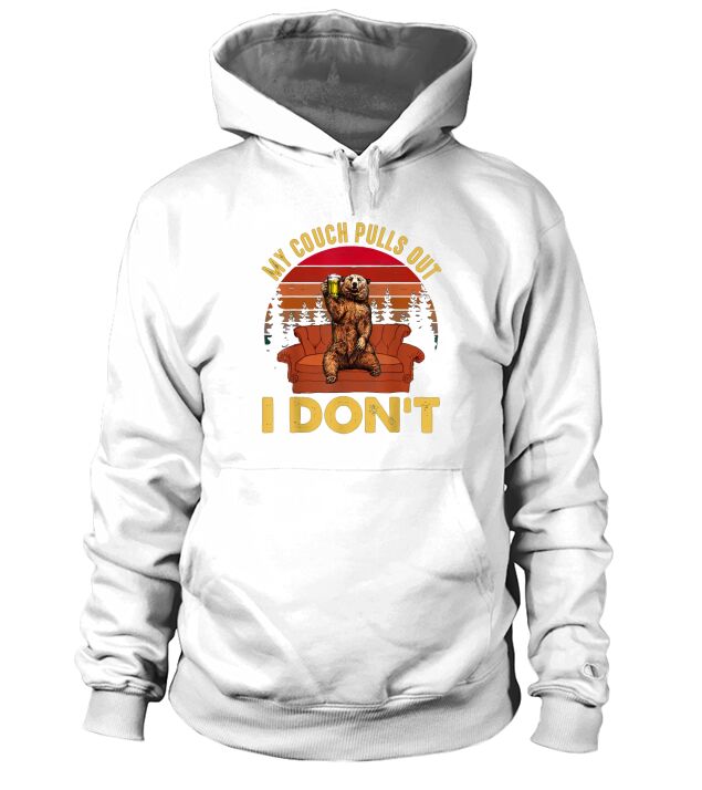 My couch pulls out i don’t Bear Drinking Beer Retro Vintage T Shirt Hoodie Unisex