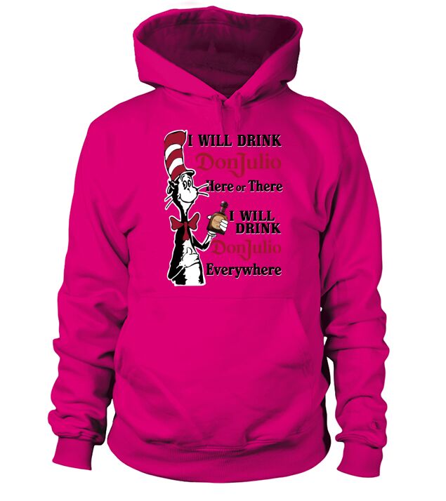 Dr Seuss I will drink Don Julio here or there Hoodie Unisex
