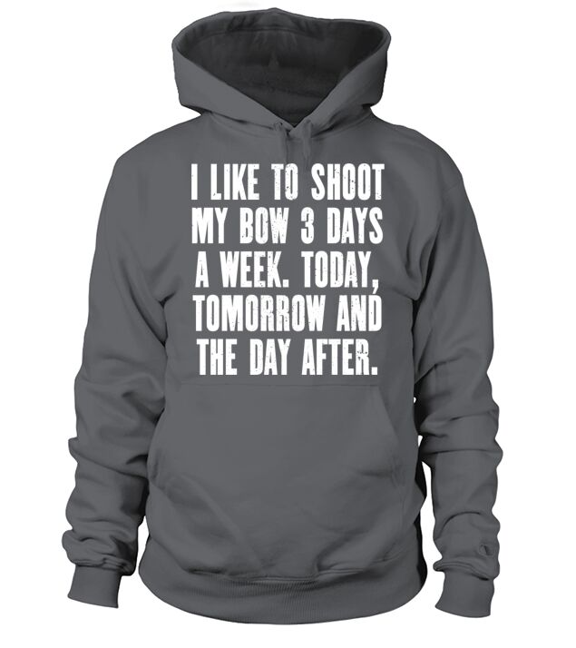 I Like To Shoot My Bow 3 Days A Week Hoodie Unisex