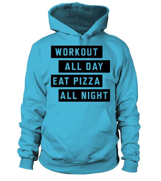 Workout all day eat pizza all night Men's Hoodie