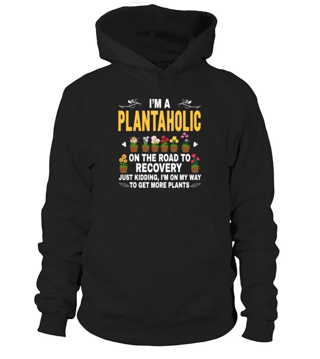 Plantaholic Saying On The Way To Get More Plants G Hoodie Unisex