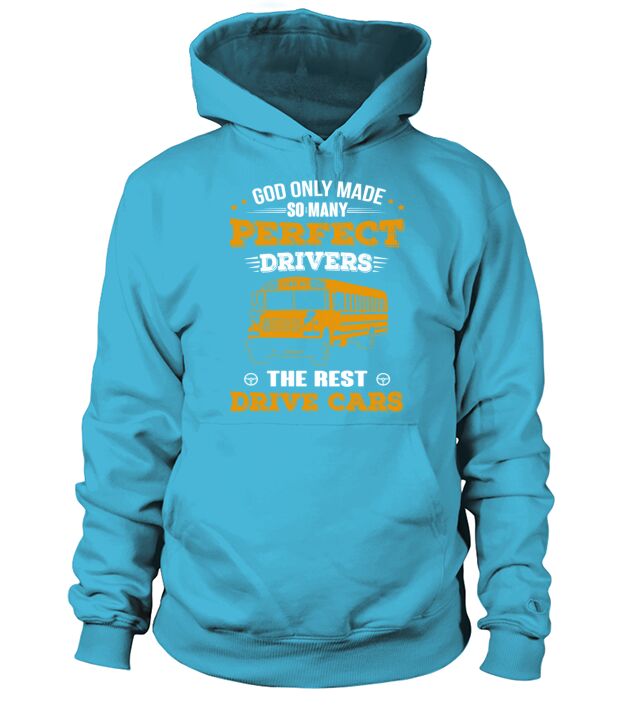 God only made so many perfect drivers Hoodie Unisex