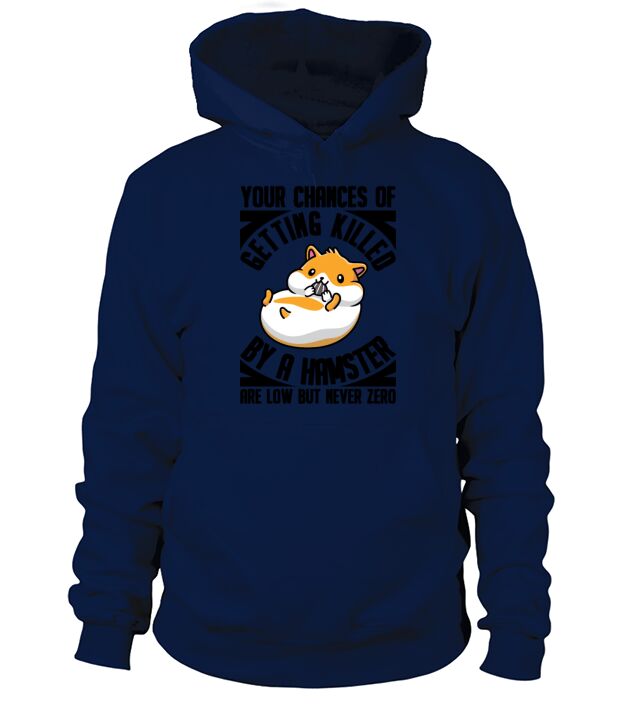 Killed By A Hamster Are Low But Never Zero Rodent Men's Hoodie
