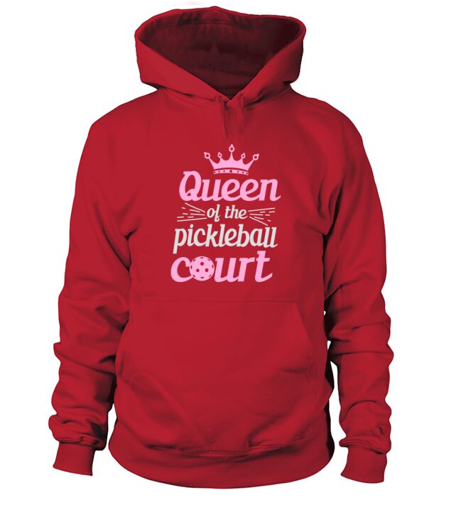 Queen Of Hte Pickleball Court Hoodie Unisex