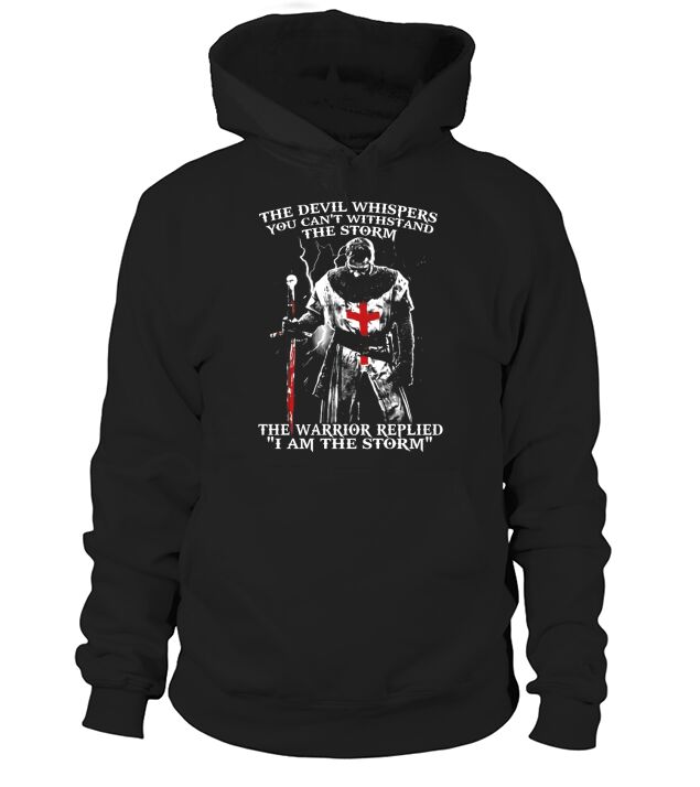 The Devil Whipers You Cant Withstand The Storm The Warrior Replied I Am The Storm Hoodie Unisex