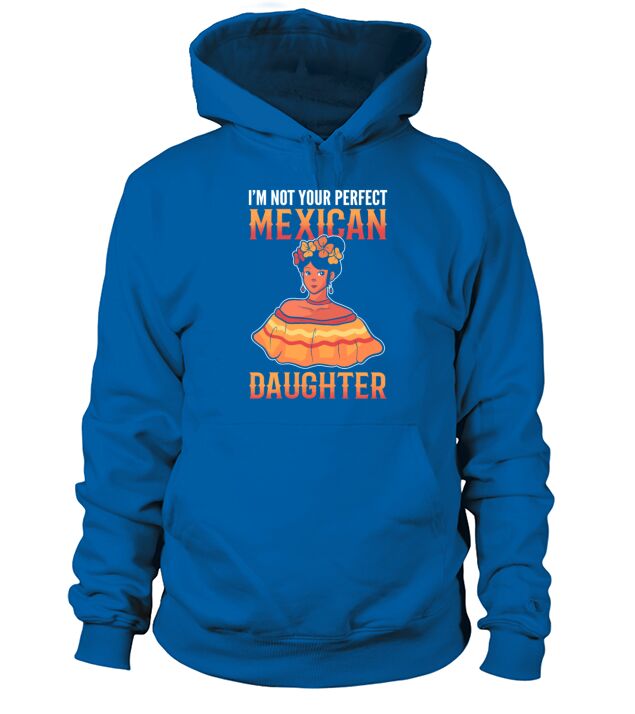 Im Not Your Perfect Mexican Daughter Mexicana Men's Hoodie