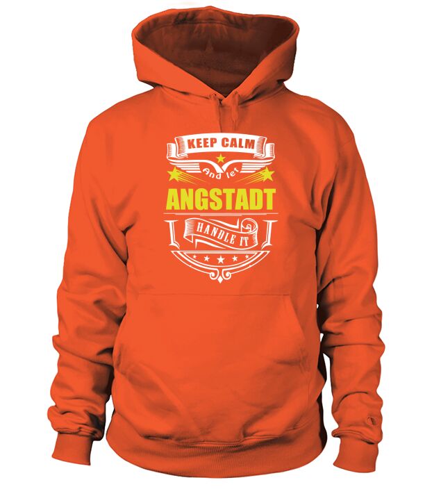 Keep calm and let ANGSTADT handle it Hoodie Unisex