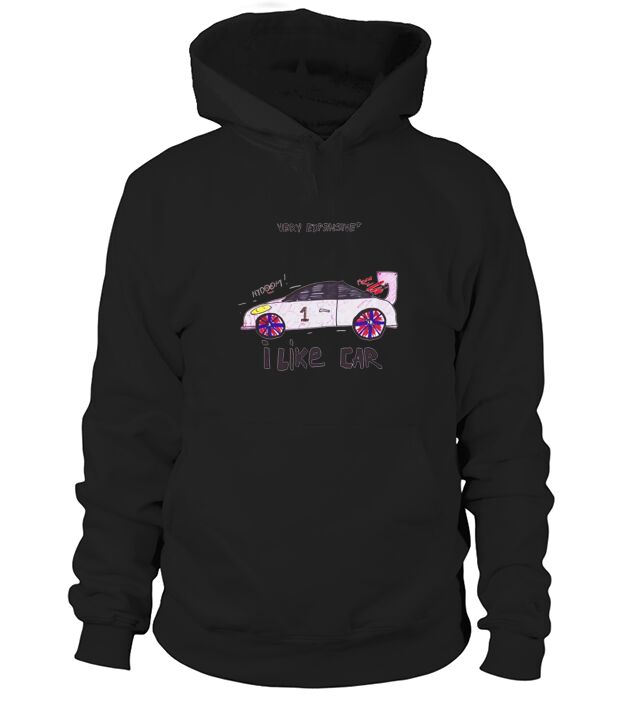 Very Expensive Car Automotive Inspired I Like Car Hoodie Unisex