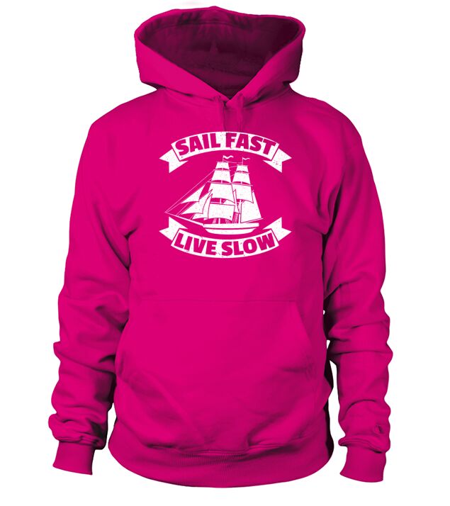 Sail Fast Live Slow Sailboat Boat Hoodie Unisex