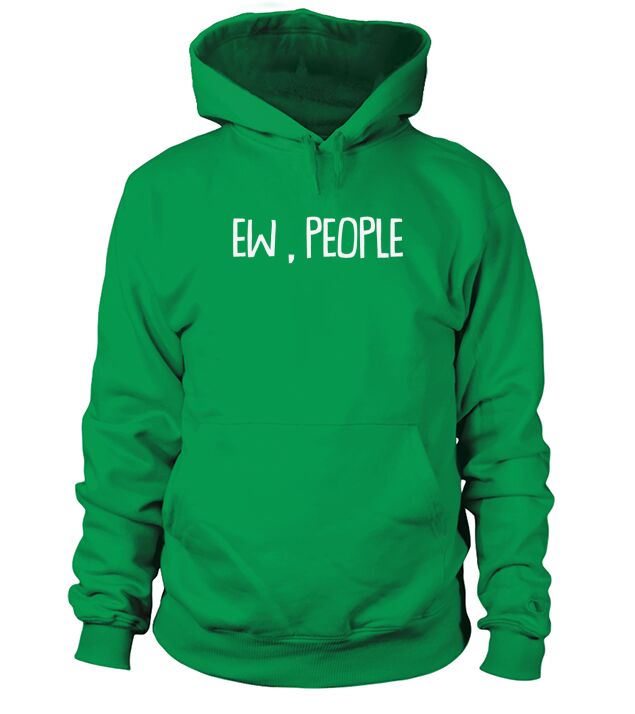 EW PEOPLE FUNNY SARCASTIC Hoodie Unisex