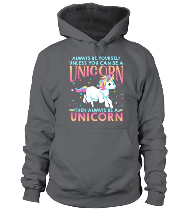 Always Be Yourself Unless You Can Be A Unicorn Men's Hoodie