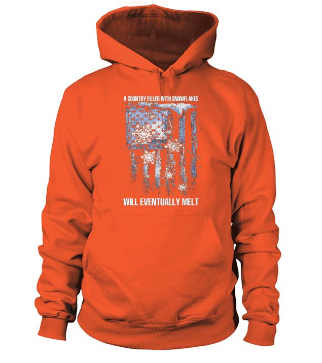 A country filled with snowflakes will eventually melt american flag independence day Hoodie Unisex