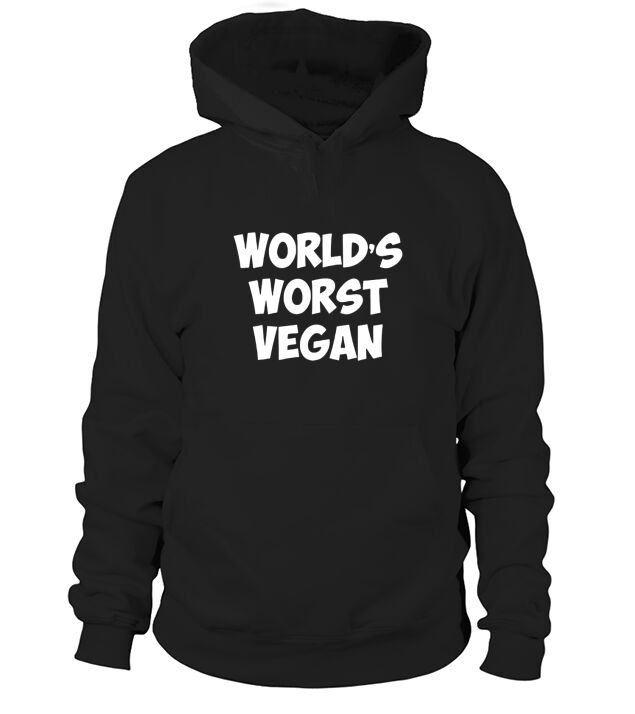 Worlds Worst Vegan Vegetarian Meat Lover T-Shirt T-Shirts Hoodie Unisex