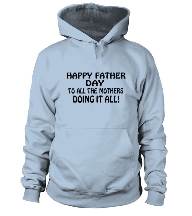 happy father day to all the mothers doing it all! Men's Hoodie