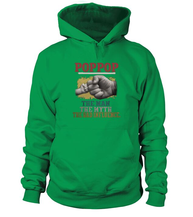 POP POP THE MAN THE MYTH THE BAD INFLUENCE HANDS shirt Hoodie Unisex