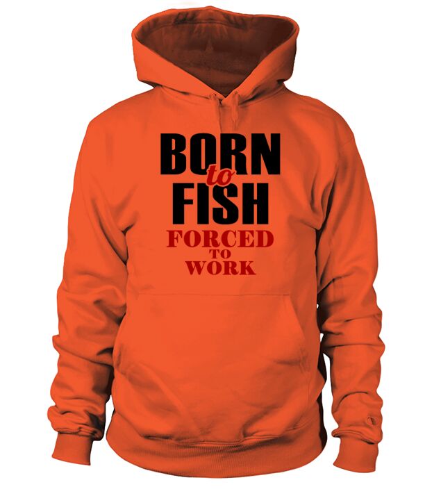 Born to Fish Forced to Work Men's Hoodie