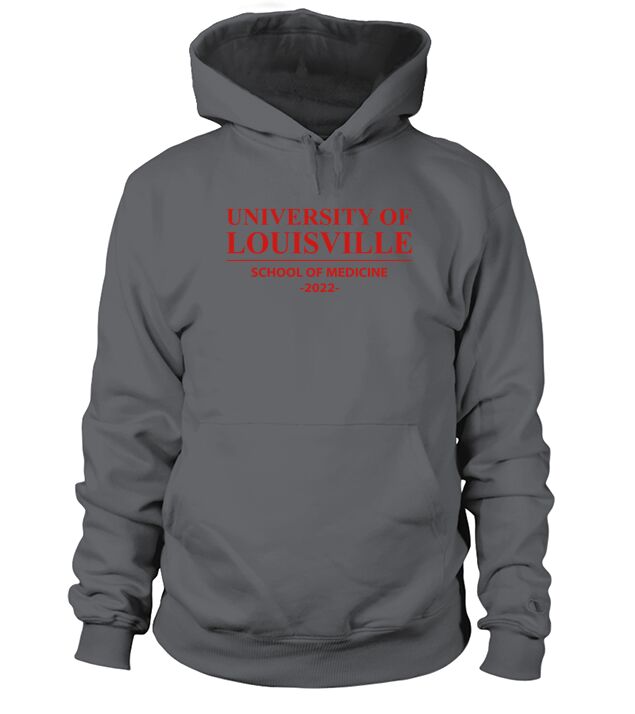 UNIVERSITY OF LOUISVILLE SCHOOL OF MEDICINE CLASS OF 2022 Hoodie Unisex