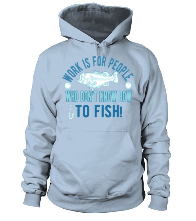 Work is for people who don’t know how to fish Men's Hoodie