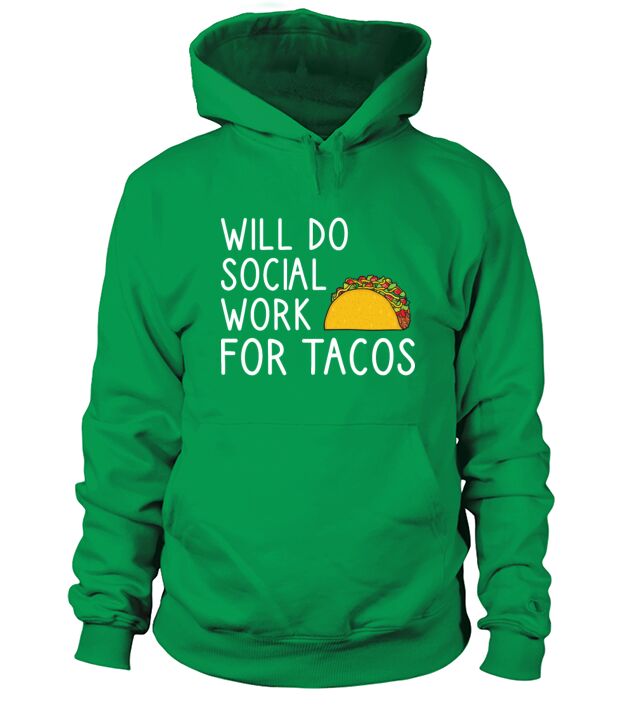 Will Do Social Work For Tacos Men's Hoodie