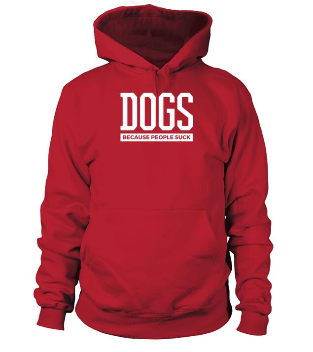 Dogs Because People Suck Men's Hoodie