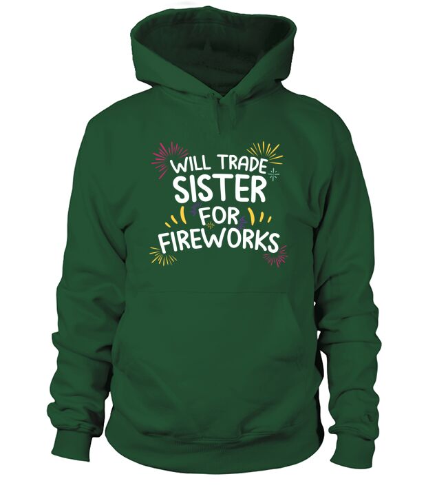 Will Trade Sister For Fire Work 4th Of July Hoodie Unisex
