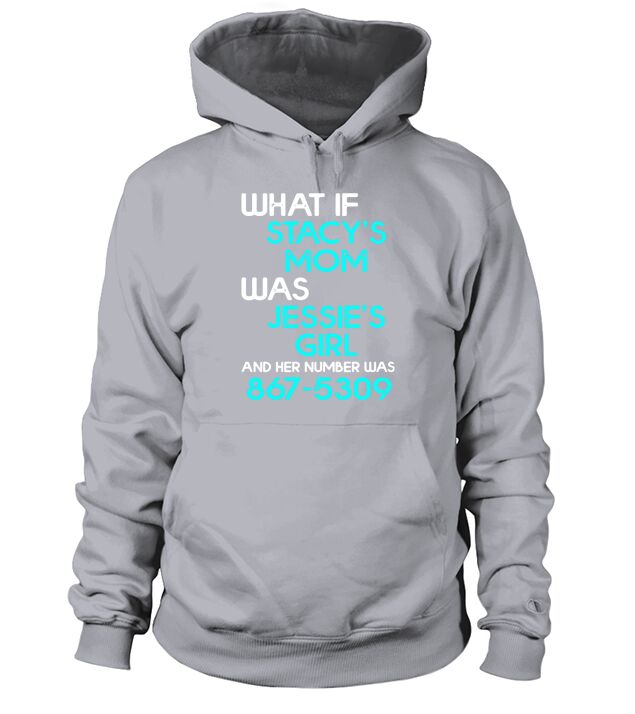 What if stacys mom was jessies girl and her number was 867 5309 Hoodie Unisex