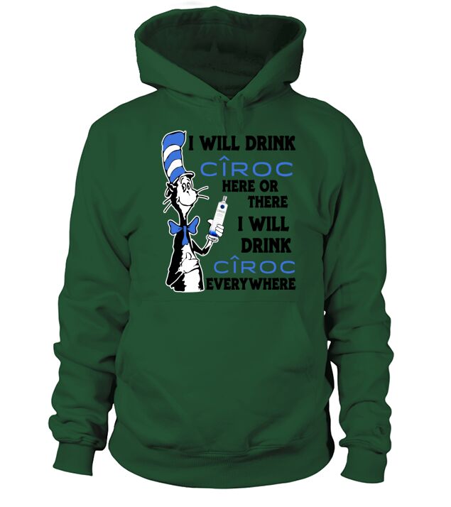 I will drink Ciroc here or there Hoodie Unisex