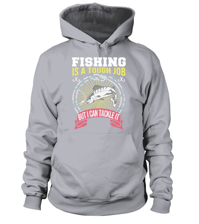 Fishing is a Tough Job but I can Tackle It Men's Hoodie