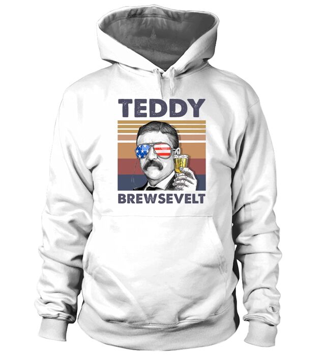 Teddy Brewsevelt Funny July 4th Gift Happy Fourth of July Hoodie Unisex