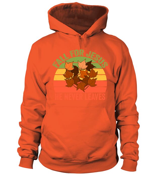 Fall For Jesus He Never Leaves Men's Hoodie