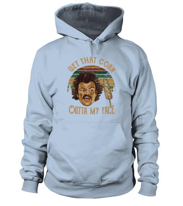 Nacho Libre Get That Corn Outta My Face Vintage Hoodie Unisex