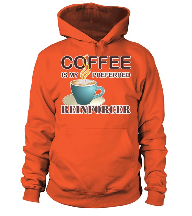 Coffee Is My Preferred Reinforcer And Booster Men's Hoodie
