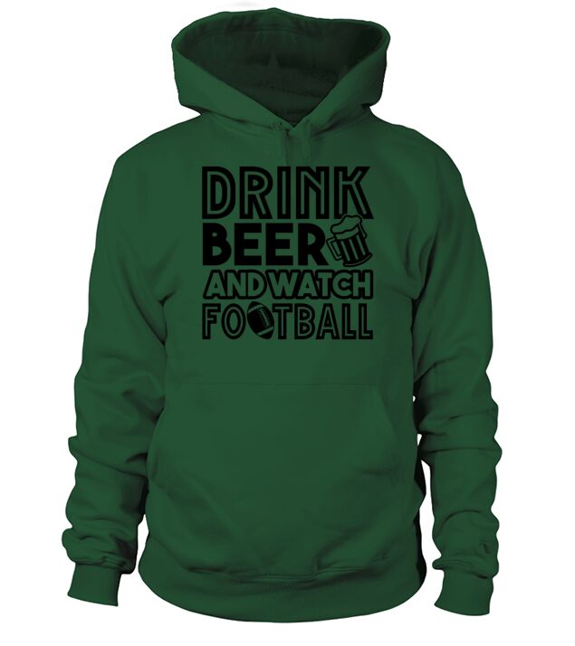 Drink Beer And Watch Football Shirt Men's Hoodie