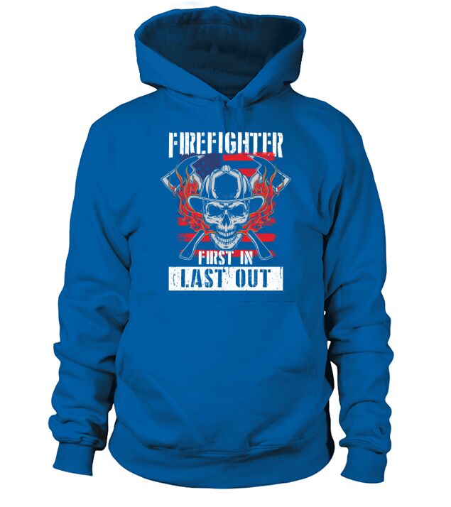 Fireman Firefighter First In Last Out Men's Hoodie