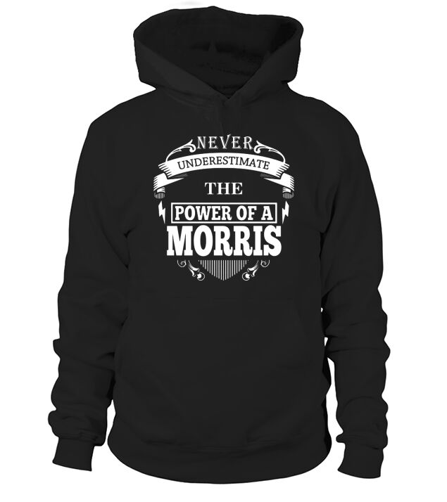MORRIS - Never Underestimate The Power Of MORRIS - MORRIS name - birthday gifts for MORRIS - MORRIS Shirts - MORRIS T-shirt - Best Sellers Hoodie Unisex