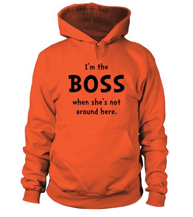 I An The Boss Shes Not Around Couples Shirt Funny Men's Hoodie