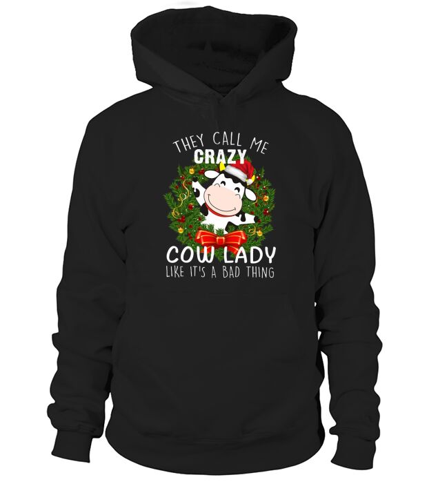 They Call Me Crazy Cow Lady Like Its A Bad Thing Christmas Gift - Unisex Long Sleeve Hoodie Unisex