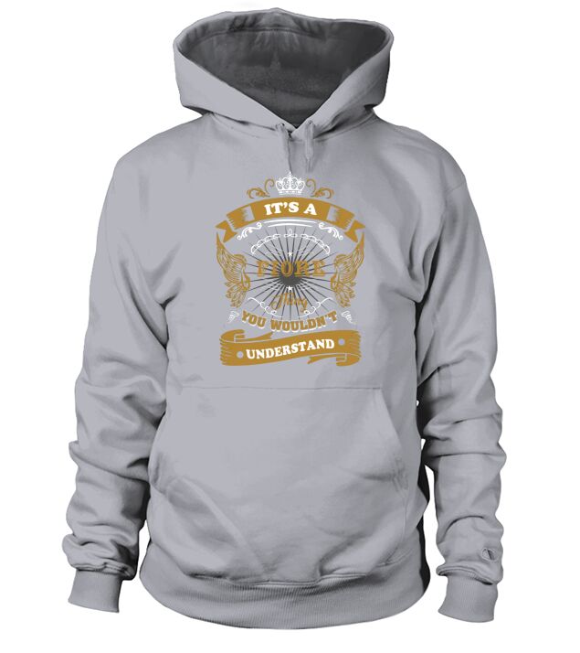 Its a FIORE thing  you wouldnt understand Hoodie Unisex