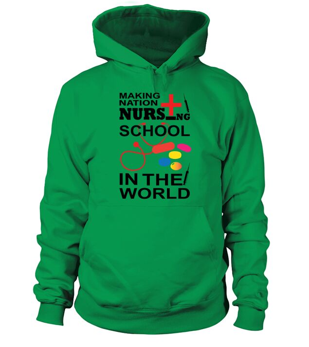 Making nation Nursing school in the world Hoodie Unisex