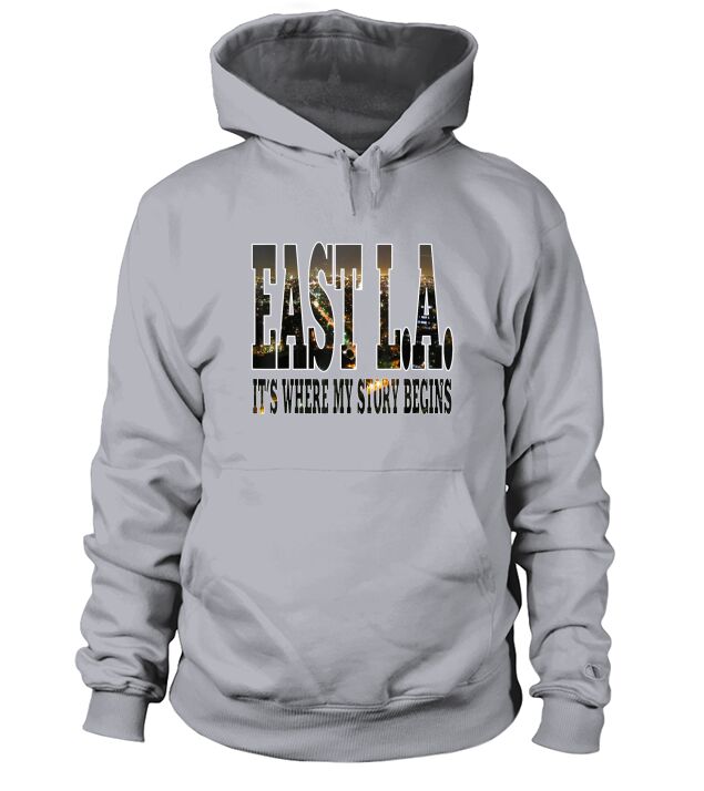 East La Its Where My Story Begins Los Angeles Hoodie Unisex