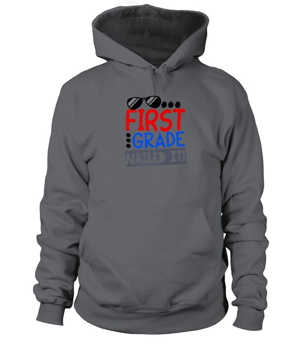 1st first grade nailed it last day of school kid premium t shirt men Hoodie Unisex