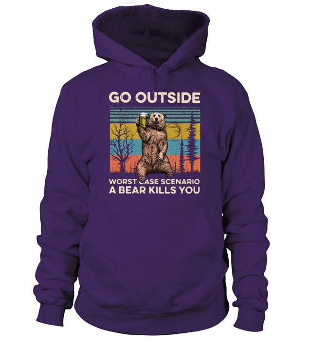 Bear go outside worst case scenario a bear kills you vintage shirt Hoodie Unisex