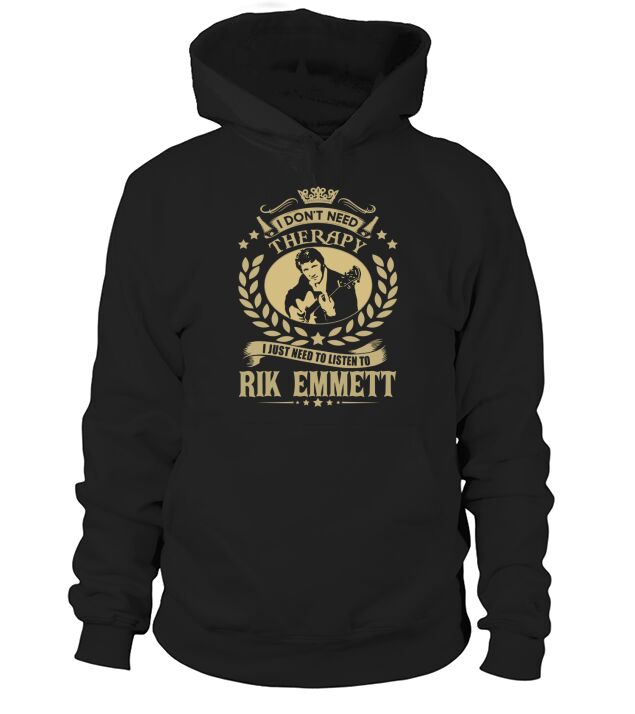 I Dont Need Therapy I Just Need To Listen To Rik Emmett TShirt Hoodie Unisex