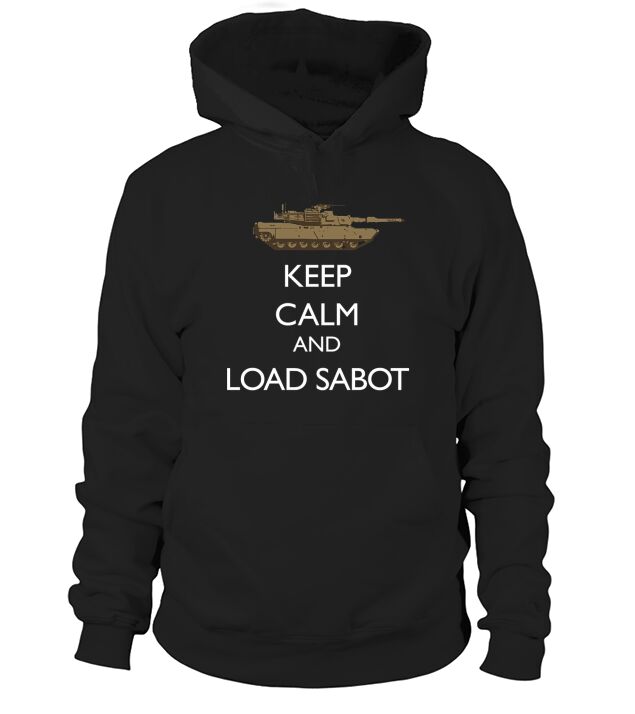 Keep Calm And Load Sabot Military Tanker Hoodie Unisex