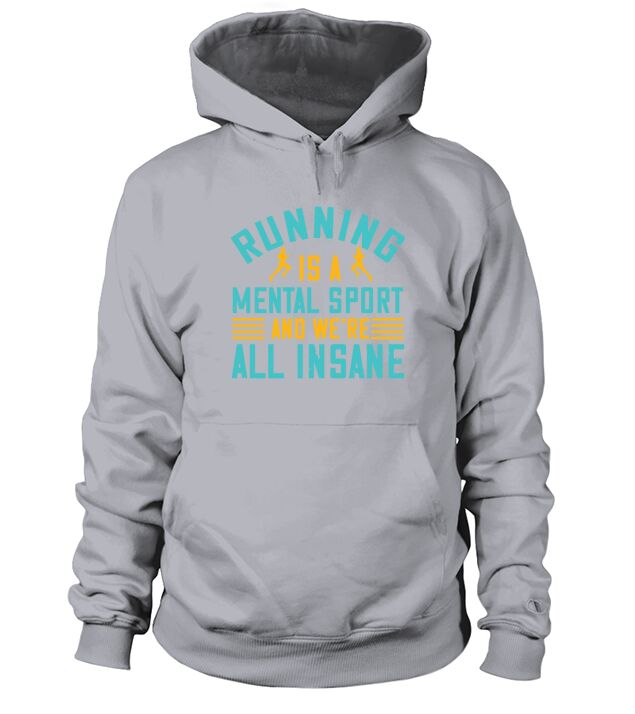 running is a mental sport and we’re all insane Hoodie Unisex