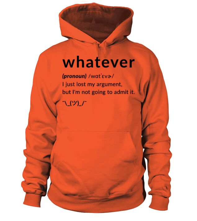 Whatever Funny Quotes Tee Hoodie Unisex