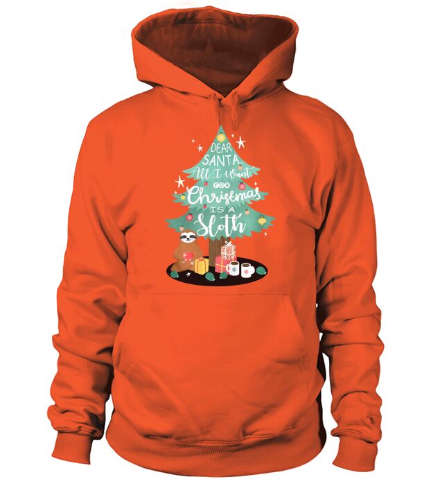 Dear Santa all I want for Christmas is a Sloth - Classic Guys / Unisex Tee Hoodie Unisex