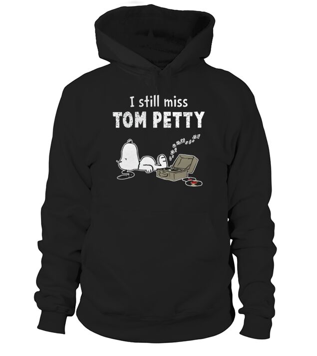 Tom Petty  I Still Miss You T Shirt Hoodie Unisex