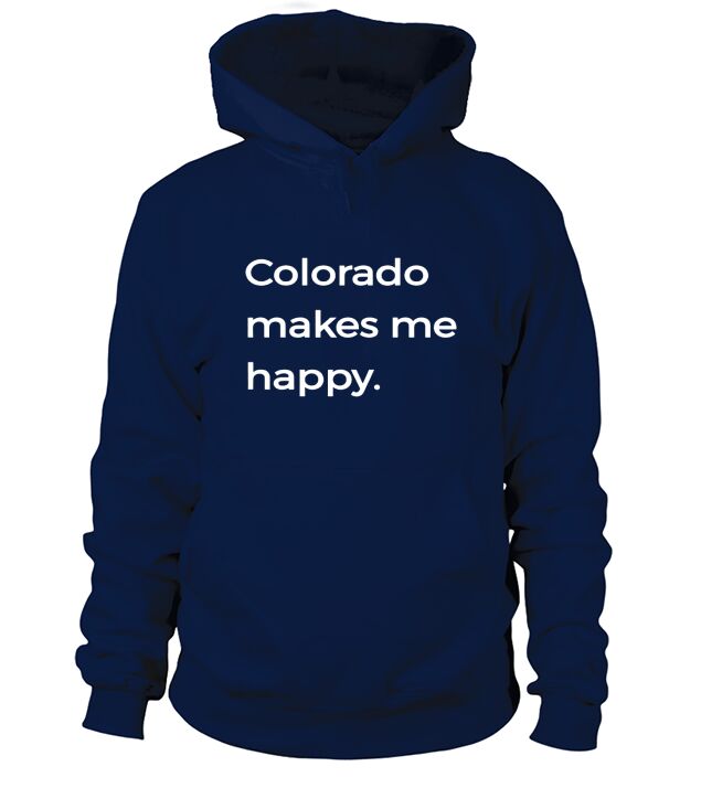 Colorado Makes Me Happy TShirt Native CO State Pride Tee Hoodie Unisex
